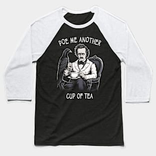 Funny Edgar Allan Poe - Poe Me Another Cup Of Tea Baseball T-Shirt